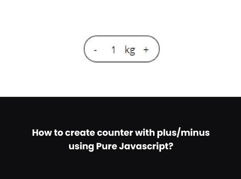 How to create counter with plus/minus using Pure Javascript